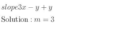 The slope of 3x-y+y is m=3